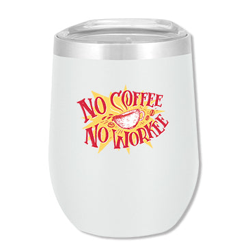 No Coffee...No Workee